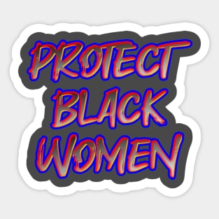 Protect Black Women Sticker